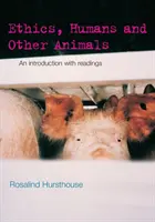 Etika, ľudia a iné zvieratá: Úvod s čítaním - Ethics, Humans and Other Animals: An Introduction with Readings