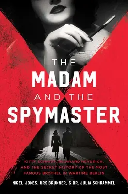 Madam a špión: Tajná história najslávnejšieho bordelu vo vojnovom Berlíne - The Madam and the Spymaster: The Secret History of the Most Famous Brothel in Wartime Berlin