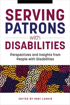 Služby pre zdravotne postihnutých: Perspektívy a postrehy ľudí so zdravotným postihnutím - Serving Patrons with Disabilities: Perspectives and Insights from People with Disabilities