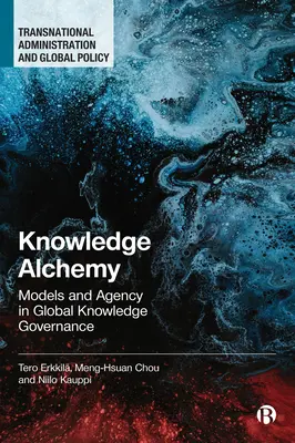 Znalostná alchýmia: modely a agentúra v globálnom riadení znalostí - Knowledge Alchemy: Models and Agency in Global Knowledge Governance