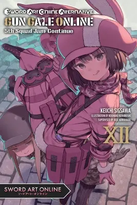 5th Squad Jam (5. oddiel): Pokračovanie - Sword Art Online Alternative Gun Gale Online, Vol. 12 (Light Novel): 5th Squad Jam: Continue