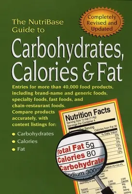 Sprievodca Nutribase po sacharidoch, kalóriách a tukoch - The Nutribase Guide to Carbohydrates, Calories, and Fat