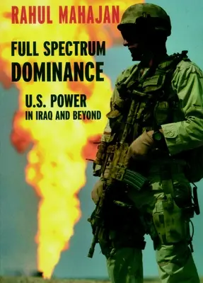 Nadvláda v celom spektre: Americká moc v Iraku a ďalej - Full Spectrum Dominance: U.S. Power in Iraq and Beyond