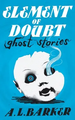 Prvok pochybnosti: Príbehy duchov - Element of Doubt: Ghost Stories
