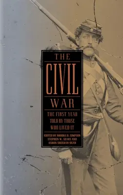 Občianska vojna: Prvý rok rozprávaný tými, ktorí ju prežili (Loa #212) - The Civil War: The First Year Told by Those Who Lived It (Loa #212)