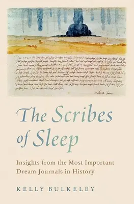 Písaři spánku: Snoví pisári: Poznatky z najvýznamnejších denníkov snov v histórii - The Scribes of Sleep: Insights from the Most Important Dream Journals in History
