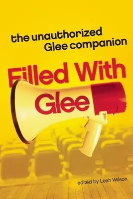 Plný Glee: Neautorizovaný spoločník Glee - Filled with Glee: The Unauthorized Glee Companion