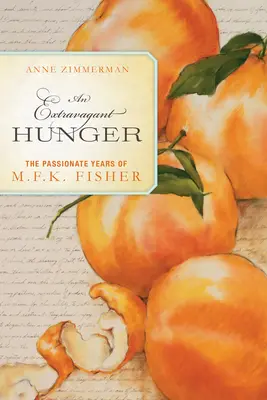 Extravagantný hlad - vášnivé roky M.F.K. Fishera - Extravagant Hunger - The Passionate Years of M.F.K. Fisher