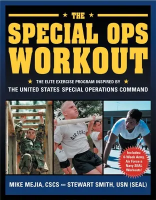 Špeciálny tréning: Elitný cvičebný program inšpirovaný velením špeciálnych operácií Spojených štátov amerických - The Special Ops Workout: The Elite Exercise Program Inspired by the United States Special Operations Command