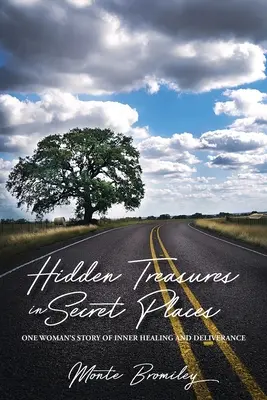 Skryté poklady na tajných miestach: Príbeh jednej ženy o vnútornom uzdravení a oslobodení - Hidden Treasures in Secret Places: One Woman's Story of Inner Healing and Deliverance