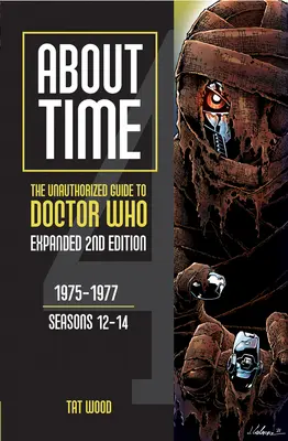 About Time 4: The Unauthorized Guide to Doctor Who (Seasons 12 to 14) [druhé vydanie]: Druhé vydanie: 1. zväzok - About Time 4: The Unauthorized Guide to Doctor Who (Seasons 12 to 14) [Second Edition]: Volume 1