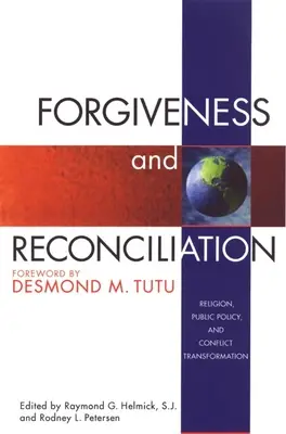 Odpustenie a zmierenie: Náboženstvo, verejná politika a transformácia konfliktov - Forgiveness and Reconciliation: Religion, Public Policy, and Conflict Transformation