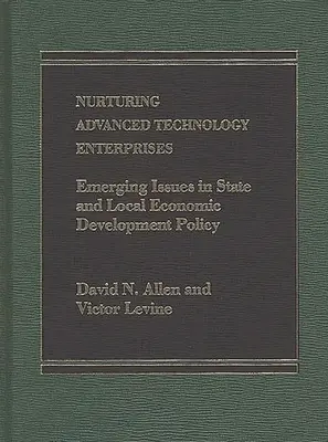 Výchova podnikov s vyspelými technológiami: Nové otázky v štátnej a miestnej politike hospodárskeho rozvoja - Nurturing Advanced Technology Enterprises: Emerging Issues in State and Local Economic Development Policy