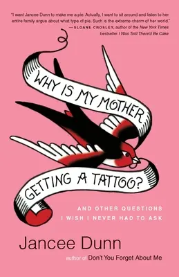 Prečo si moja matka necháva urobiť tetovanie? A ďalšie otázky, ktoré by som si priala, aby som nikdy nemusela klásť - Why Is My Mother Getting a Tattoo?: And Other Questions I Wish I Never Had to Ask
