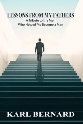 Lekcie od mojich otcov: Pocta mužom, ktorí mi pomohli stať sa mužom - Lessons from my Fathers: A Tribute to the Men Who Helped Me Become a Man