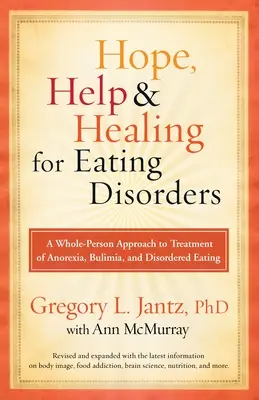 Nádej, pomoc a uzdravenie pri poruchách príjmu potravy: Prístup k liečbe anorexie, bulímie a porúch príjmu potravy ako celku - Hope, Help, and Healing for Eating Disorders: A Whole-Person Approach to Treatment of Anorexia, Bulimia, and Disordered Eating