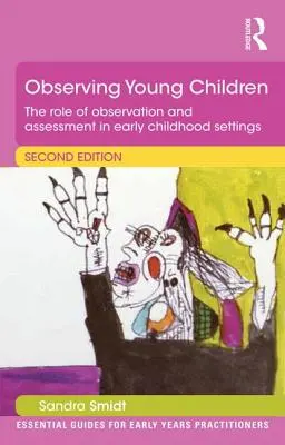 Pozorovanie malých detí: Úloha pozorovania a hodnotenia v prostredí raného detstva - Observing Young Children: The Role of Observation and Assessment in Early Childhood Settings