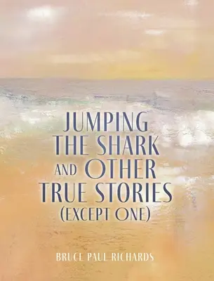 Skok na žraloka a iné skutočné príbehy (okrem jedného) - Jumping The Shark And Other True Stories (Except One)