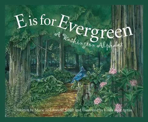 E je ako Evergreen: A Washington State Alphabet (abeceda štátu Washington) - E Is for Evergreen: A Washington State Alphabet