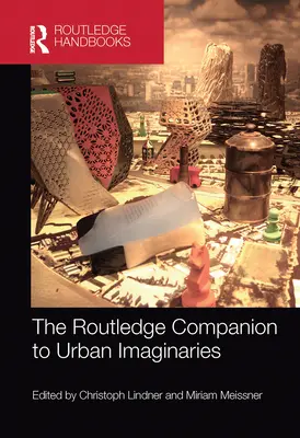 Routledge Companion to Urban Imaginaries - The Routledge Companion to Urban Imaginaries
