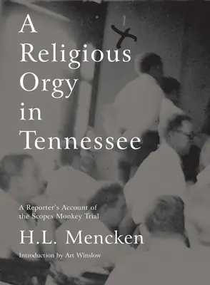 Náboženské orgie v Tennessee: Reportáž o Scopesovom opičom procese - A Religious Orgy in Tennessee: A Reporter's Account of the Scopes Monkey Trial