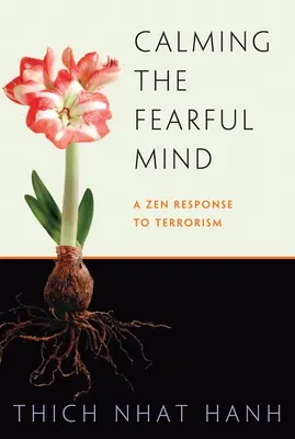 Upokojenie ustráchanej mysle: Zenová odpoveď na terorizmus - Calming the Fearful Mind: A Zen Response to Terrorism
