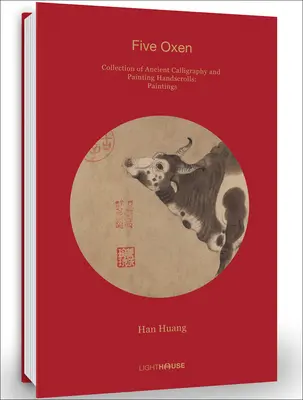 Han Huang: Päť volov: Zborník starovekej kaligrafie a maľby Ručné zvitky: Maľba - Han Huang: Five Oxen: Collection of Ancient Calligraphy and Painting Handscrolls: Painting