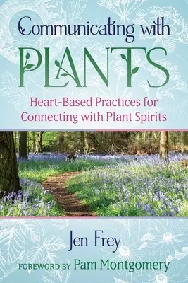 Komunikácia s rastlinami: Knihy: Komunikácia s duchmi rastlín: Praktiky založené na srdci pre spojenie s duchmi rastlín - Communicating with Plants: Heart-Based Practices for Connecting with Plant Spirits