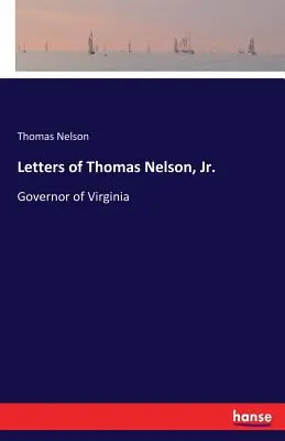 Listy Thomasa Nelsona ml: guvernéra štátu Virgínia - Letters of Thomas Nelson, Jr.: Governor of Virginia