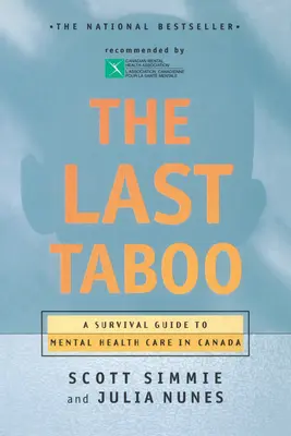 Posledné tabu: Sprievodca prežitím v oblasti starostlivosti o duševné zdravie v Kanade - The Last Taboo: A Survival Guide to Mental Health Care in Canada