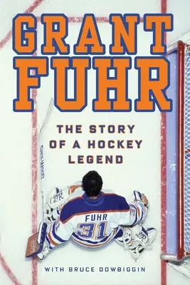Grant Fuhr: Príbeh hokejovej legendy - Grant Fuhr: The Story of a Hockey Legend