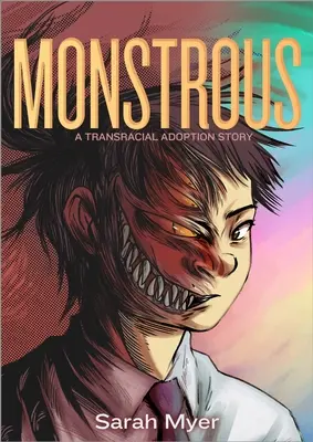 Monštruózne: A Transracial Adoption Story - Monstrous: A Transracial Adoption Story