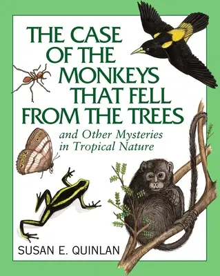 Prípad opíc, ktoré spadli zo stromov: A iné záhady tropickej prírody - The Case of the Monkeys That Fell from the Trees: And Other Mysteries in Tropical Nature