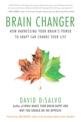 Brain Changer: Ako môže využitie schopnosti vášho mozgu prispôsobiť sa zmeniť váš život - Brain Changer: How Harnessing Your Brain's Power to Adapt Can Change Your Life