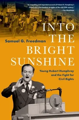 Do jasného slnka: Mladý Hubert Humphrey a boj za občianske práva - Into the Bright Sunshine: Young Hubert Humphrey and the Fight for Civil Rights