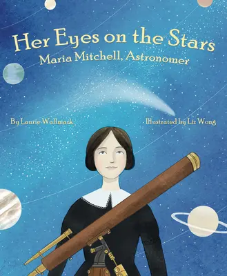 Jej oči na hviezdach: Maria Mitchellová, astronómka - Her Eyes on the Stars: Maria Mitchell, Astronomer