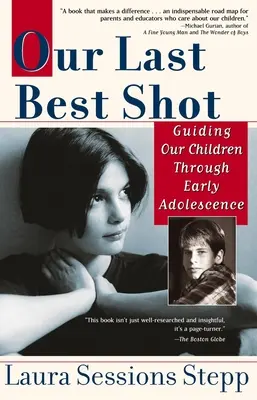 Náš posledný najlepší výstrel: Vedenie našich detí v období raného dospievania - Our Last Best Shot: Guiding Our Children Through Early Adolescence
