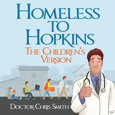 Bezdomovec na Hopkinsovej: Vydanie pre deti - Homeless to Hopkins: The Children's Version