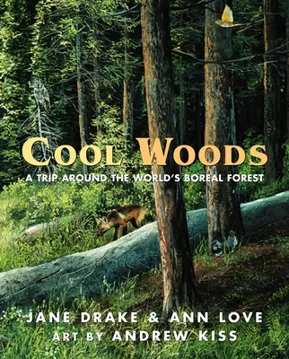 Pohodové lesy: Výlet po svetových boreálnych lesoch - Cool Woods: A Trip Around the World's Boreal Forest