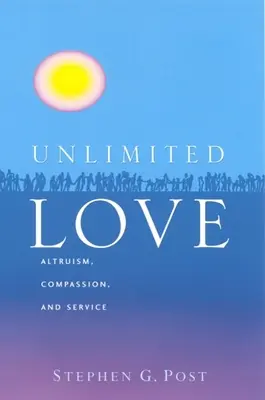Neobmedzená láska: Altruizmus, súcit a služba - Unlimited Love: Altruism, Compassion, and Service