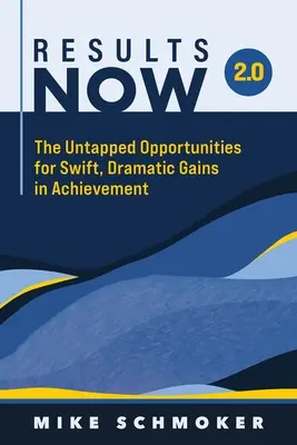 Výsledky teraz 2.0: Nevyužité možnosti rýchleho a dramatického zlepšenia výsledkov - Results Now 2.0: The Untapped Opportunities for Swift, Dramatic Gains in Achievement