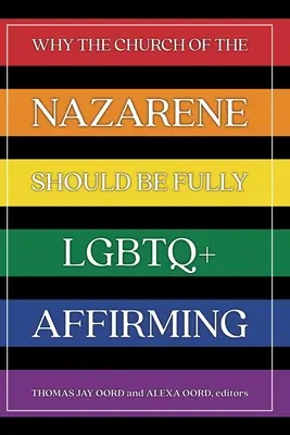 Prečo by mala byť Nazaretská cirkev plne podporujúca LGBTQ+ - Why the Church of the Nazarene Should Be Fully LGBTQ+ Affirming