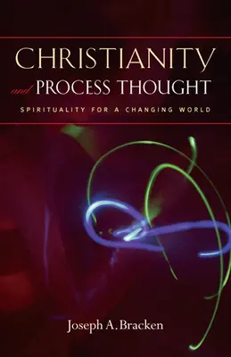 Kresťanstvo a procesné myslenie: Duchovnosť pre meniaci sa svet - Christianity and Process Thought: Spirituality for a Changing World