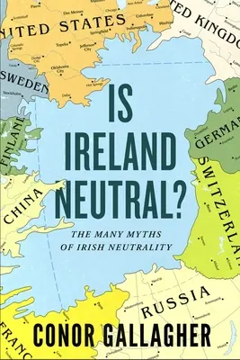 Je Írsko neutrálne?: Mnohé mýty o írskej neutralite - Is Ireland Neutral?: The Many Myths of Irish Neutrality