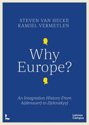 Prečo práve Európa? - Dejiny integrácie od A(denauera) po Z(elenského) - Why Europe? - An Integration History From A(denauer) to Z(elenskyy)