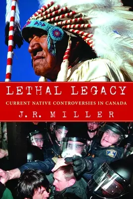Smrteľné dedičstvo: Súčasné rozpory medzi pôvodnými obyvateľmi Kanady - Lethal Legacy: Current Native Controversies in Canada