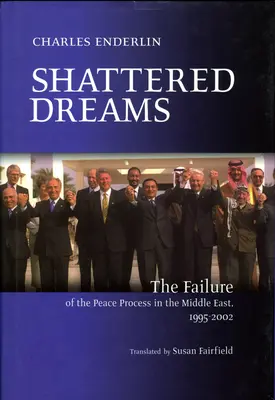 Zničené sny: Zlyhanie mierového procesu na Blízkom východe v rokoch 1995 až 2002 - Shattered Dreams: The Failure of the Peace Process in the Middle East, 1995 to 2002