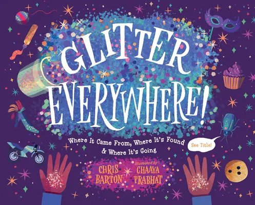 Trblietky všade! Kde sa vzal, kde sa nachádza a kam smeruje - Glitter Everywhere!: Where It Came From, Where It's Found & Where It's Going