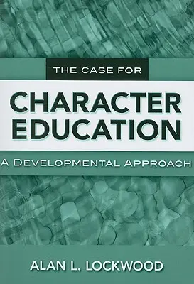 Prípad pre výchovu k charakteru: Vývojový prístup - The Case for Character Education: A Developmental Approach