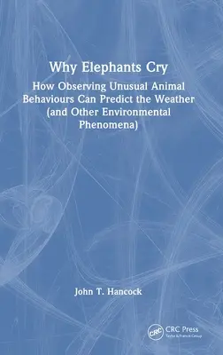 Prečo slony plačú: Ako možno pozorovaním nezvyčajného správania zvierat predpovedať počasie (a iné environmentálne javy) - Why Elephants Cry: How Observing Unusual Animal Behaviours Can Predict the Weather (and Other Environmental Phenomena)